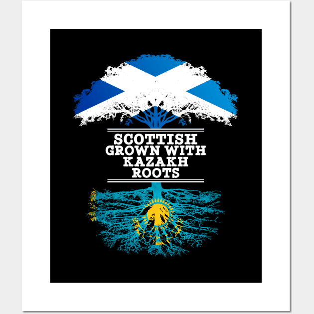 Scottish Grown With Kazakh Roots - Gift for Kazakh With Roots From Kazakhstan Wall Art by Country Flags